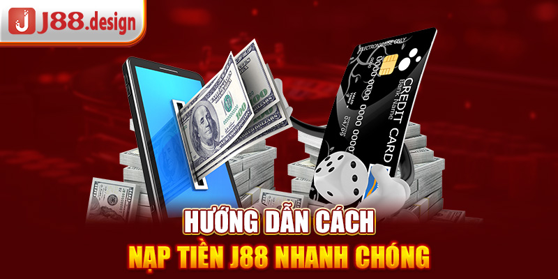 huong-dan-cach-nap-tien-j88-nhanh-chong