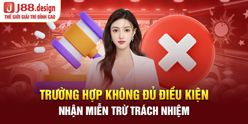 truong-hop-khong-du-dieu-kien-nhan-mien-tru-trach-nhiem