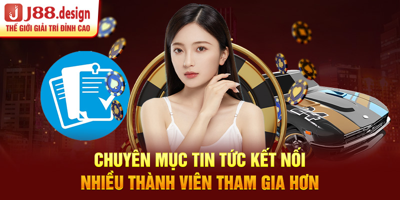 chuyen-muc-tin-tuc-ket-noi-nhieu-thanh-vien-tham-gia-hon