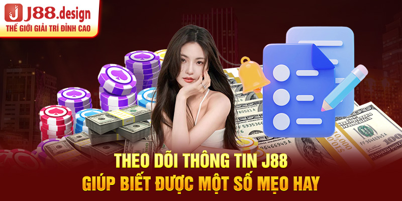 theo-doi-thong-tin-j88-giup-biet-duoc-mot-so-meo-hay